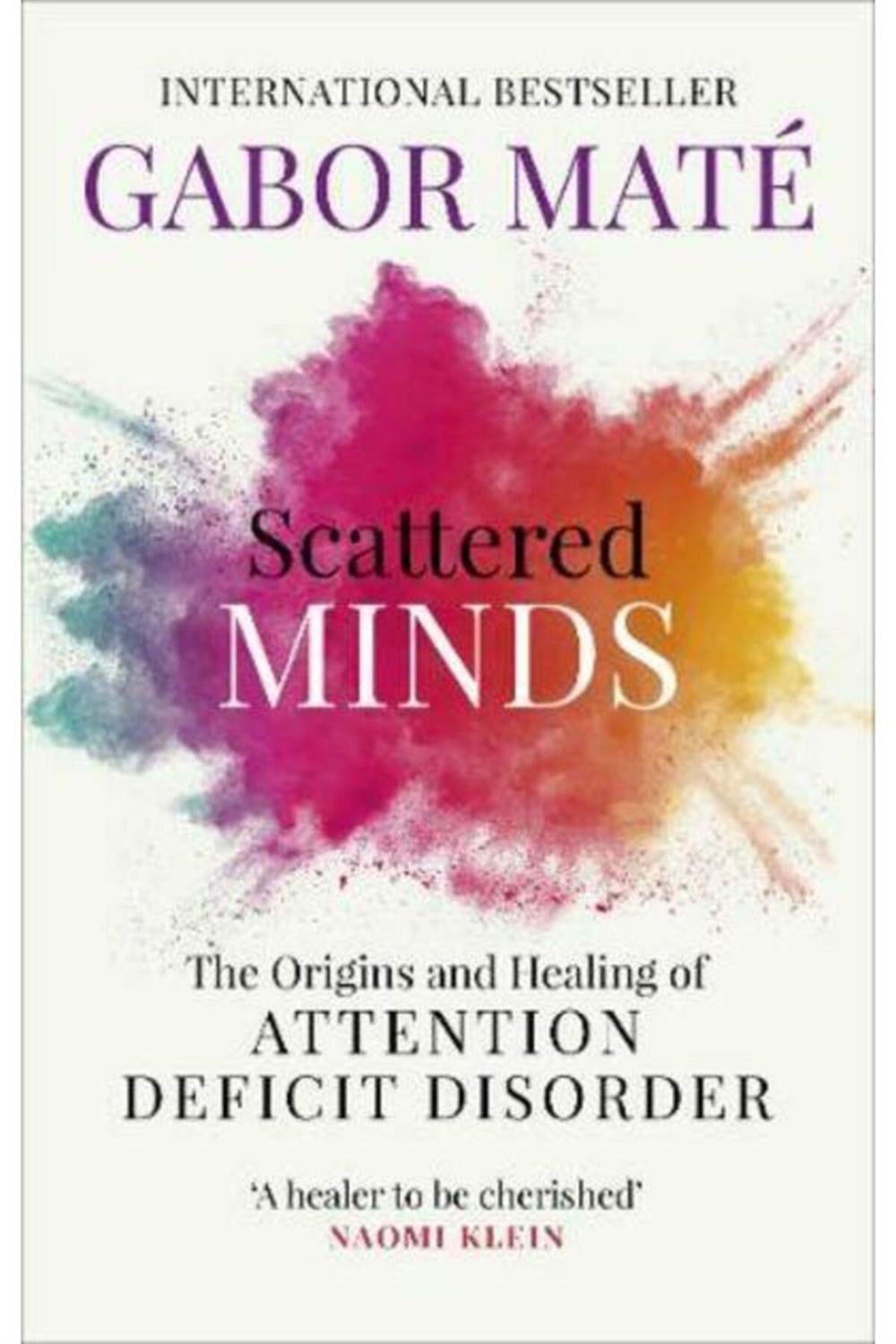Scattered Minds: The Origins And Healing of Attention Deficit