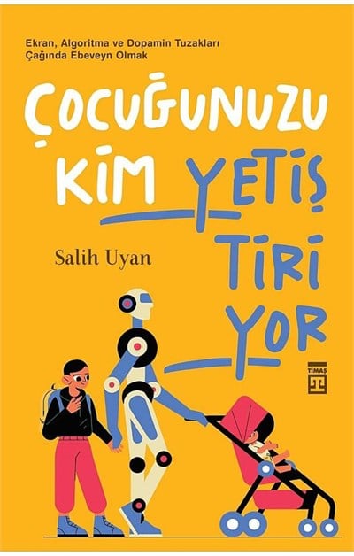 Çocuğunuzu Kim Yetiştiriyor?