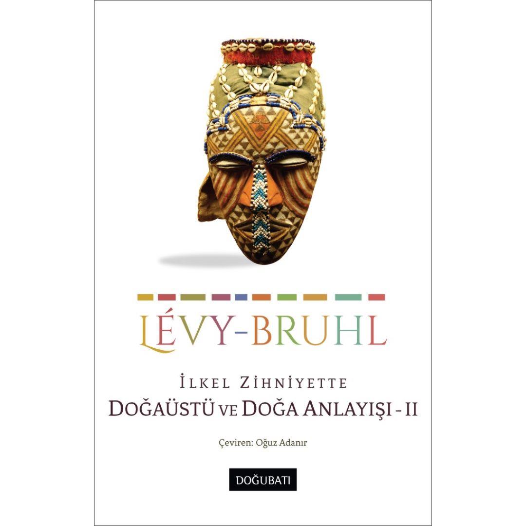  İlkel Zihniyette Doğaüstü ve Doğa Anlayışı - II
