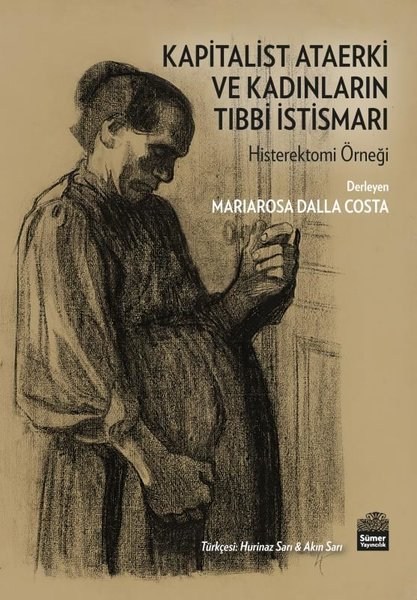  Kapitalist Ataerki ve Kadınların Tıbbi İstismarı - Histerektomi Örneği