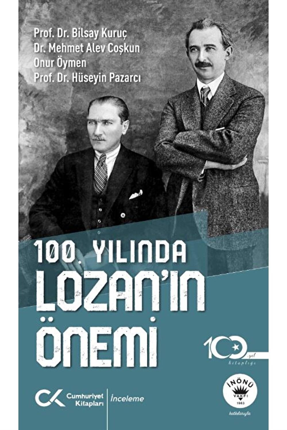 100. Yılında Lozan’ın Önemi / Bilsay Kuruç-Mehmet Alev Coşkun-Onur Öymen-Hüseyin Pazarcı
