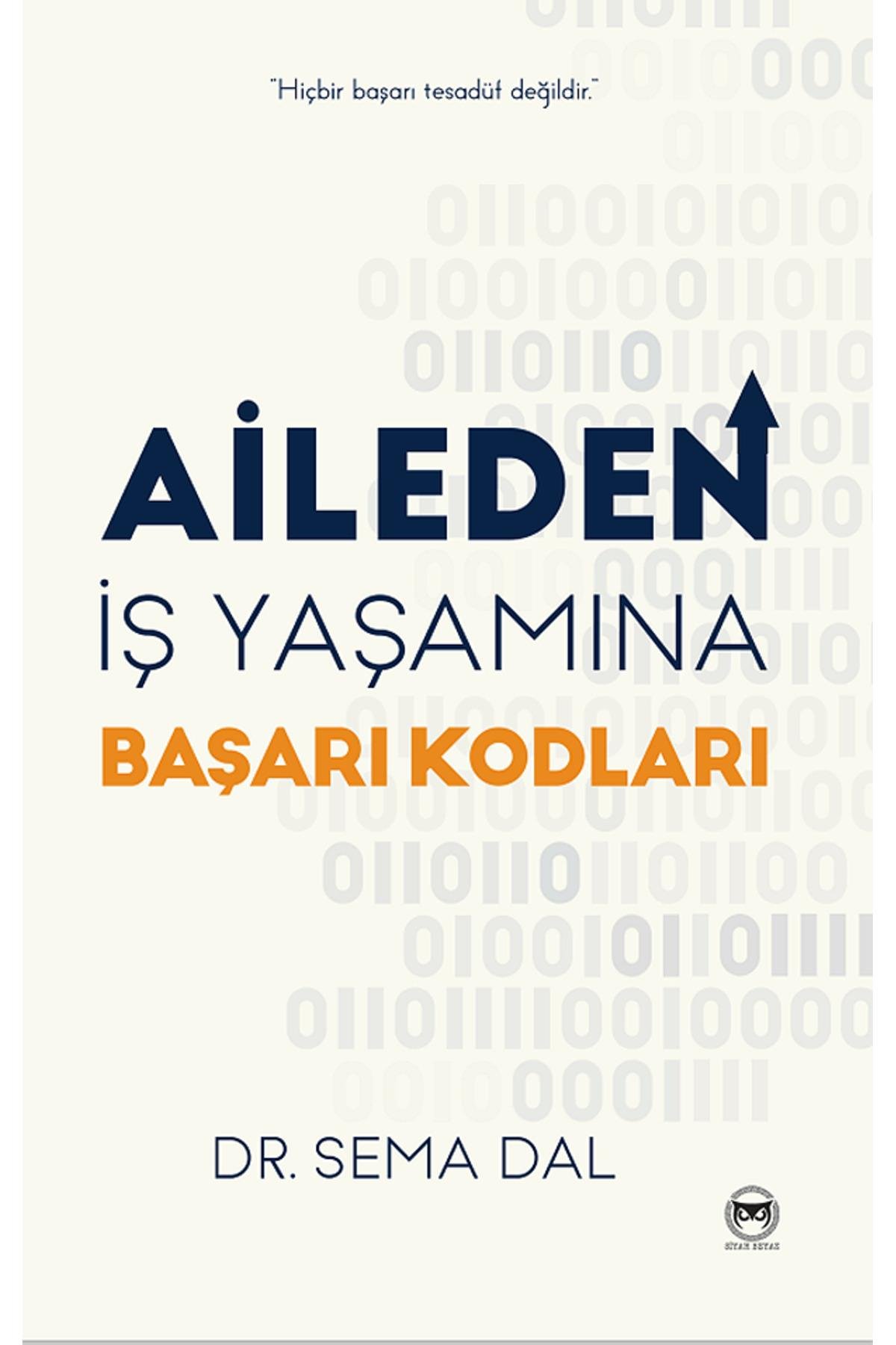 Aileden İş Yaşamına Başarı Kodları / Sema Dal
