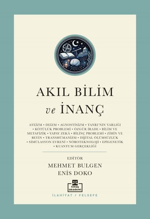 Akıl Bilim Ve İnanç / Günümüz Kelamının Yeni Meseleleri