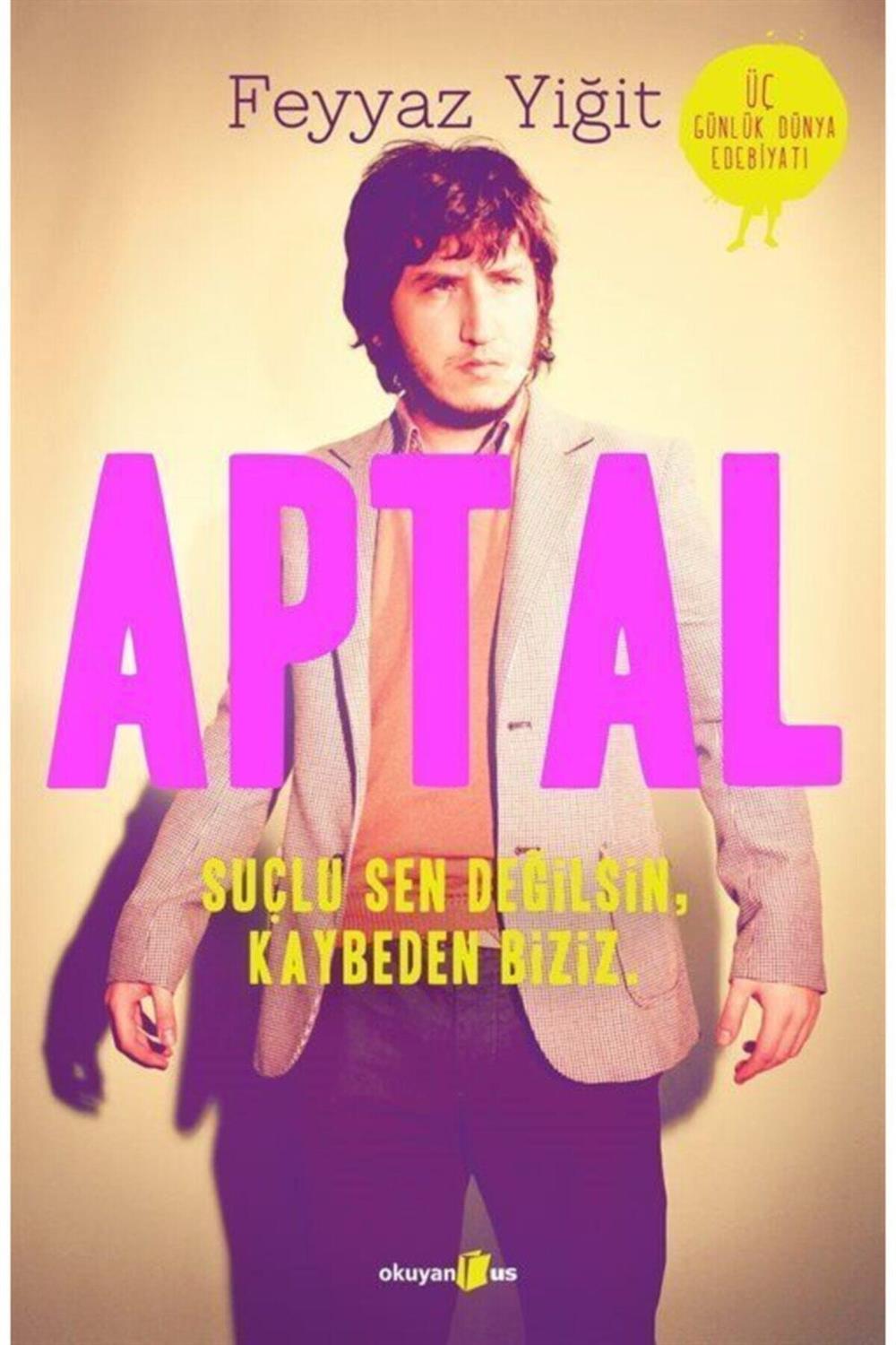 Aptal: Suçlu Sen Değilsin, Kaybeden Biziz.