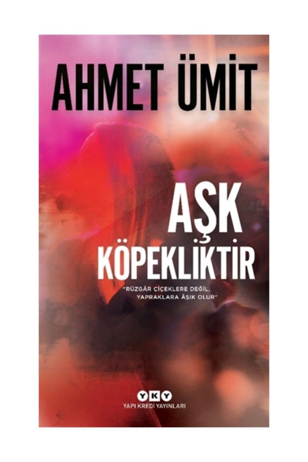 Aşk Köpekliktir - Ahmet Ümit -