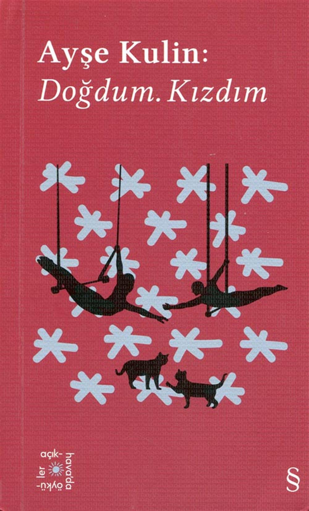 Ayse Kulin : Doğdum Kızdım