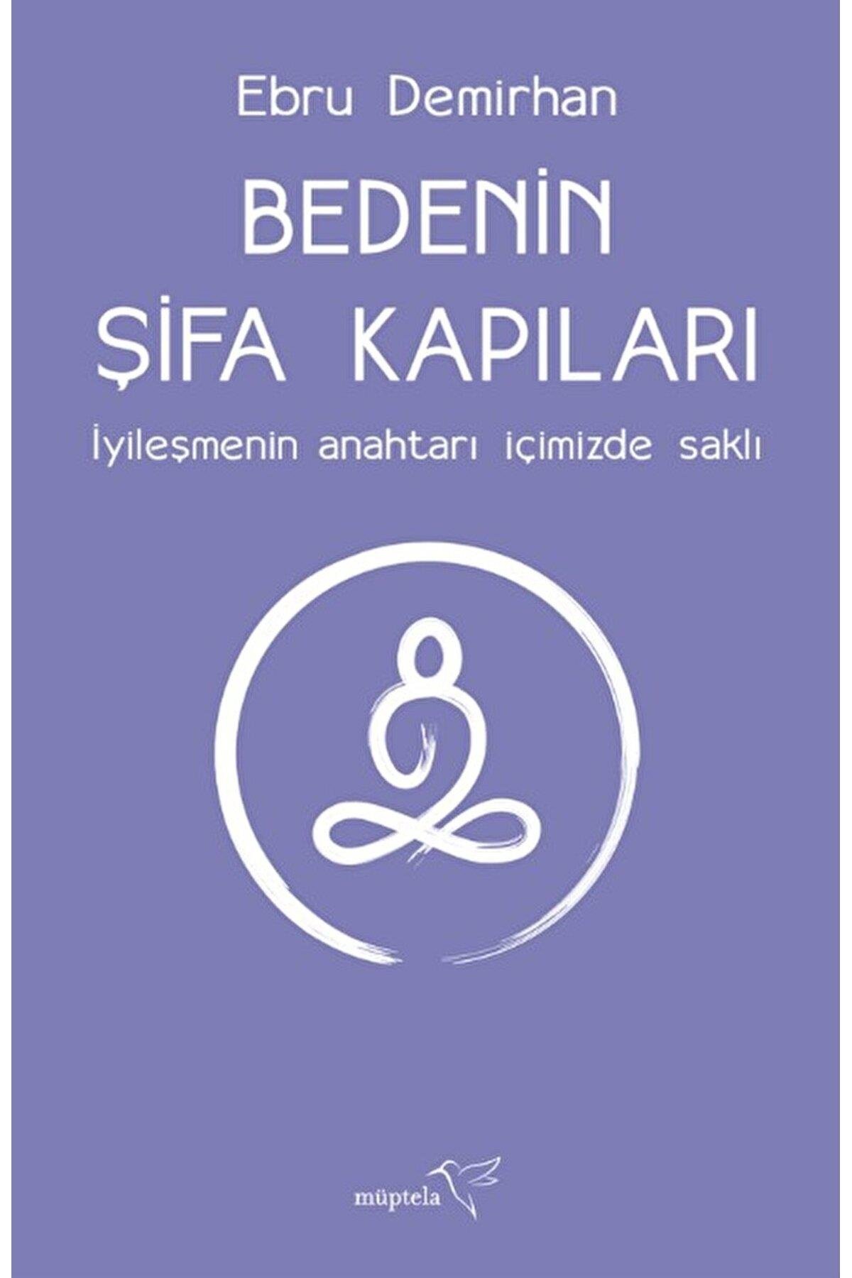 Bedenin Şifa Kapıları / Ebru Demirhan / Müptela Yayınları / 9786258446678