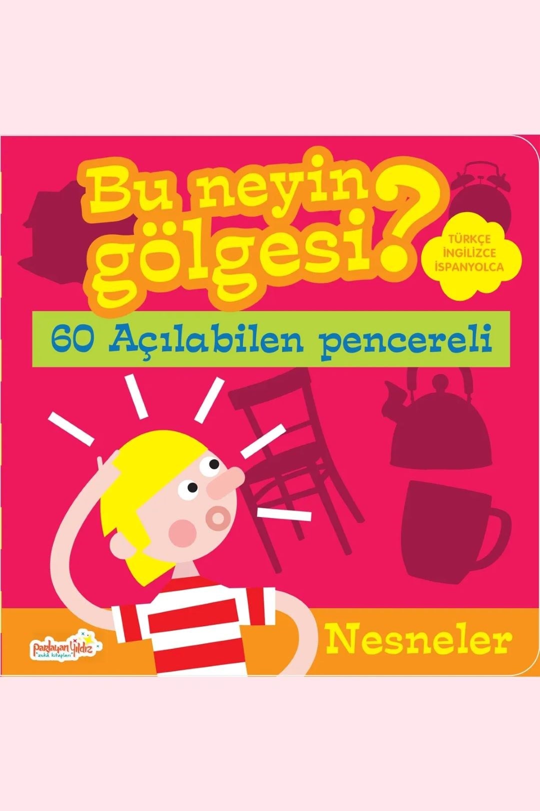 Bu Neyin Gölgesi? - Nesneler (Ciltli)
