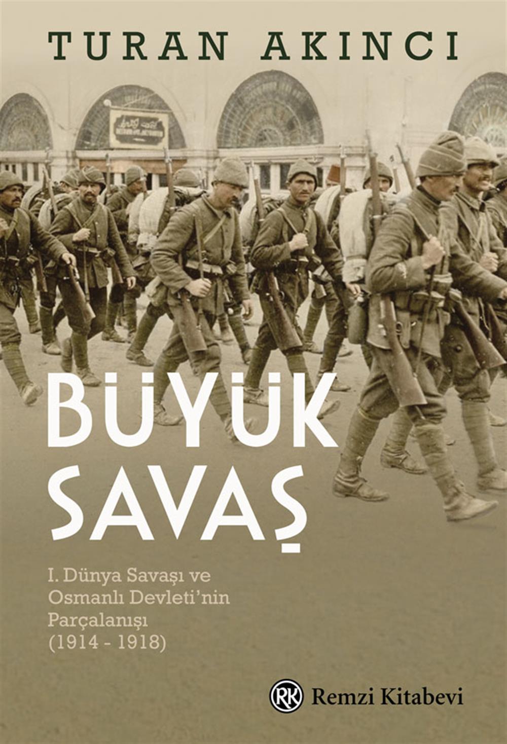 Büyük Savaş: I. Dünya Savaşı ve Osmanlı Devleti'nin Parçalanışı (1914-1918)
