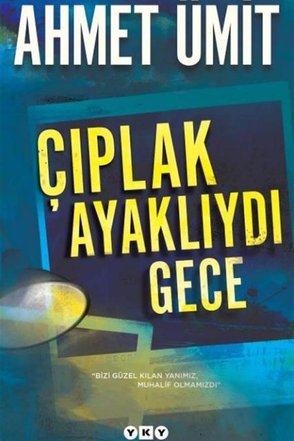 Çıplak Ayaklıydı Gece - Ahmet Ümit