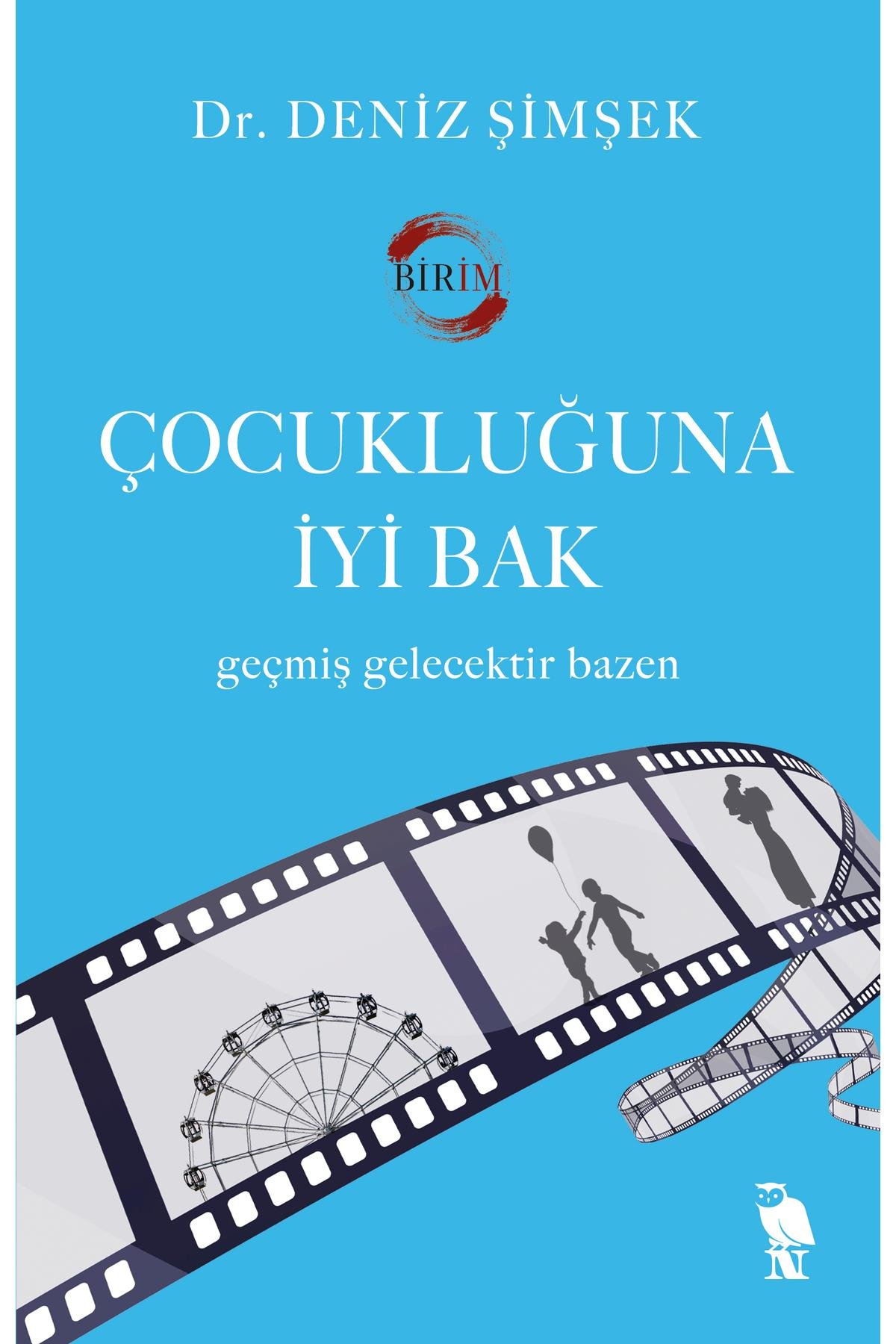 Çocukluğuna İyi Bak - Birim Deniz Şimşek