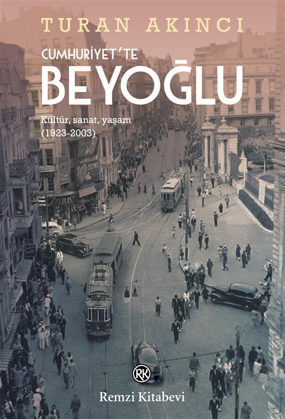 Cumhuriyet'te Beyoğlu - Kültür Sanat Yaşam 1923-2003