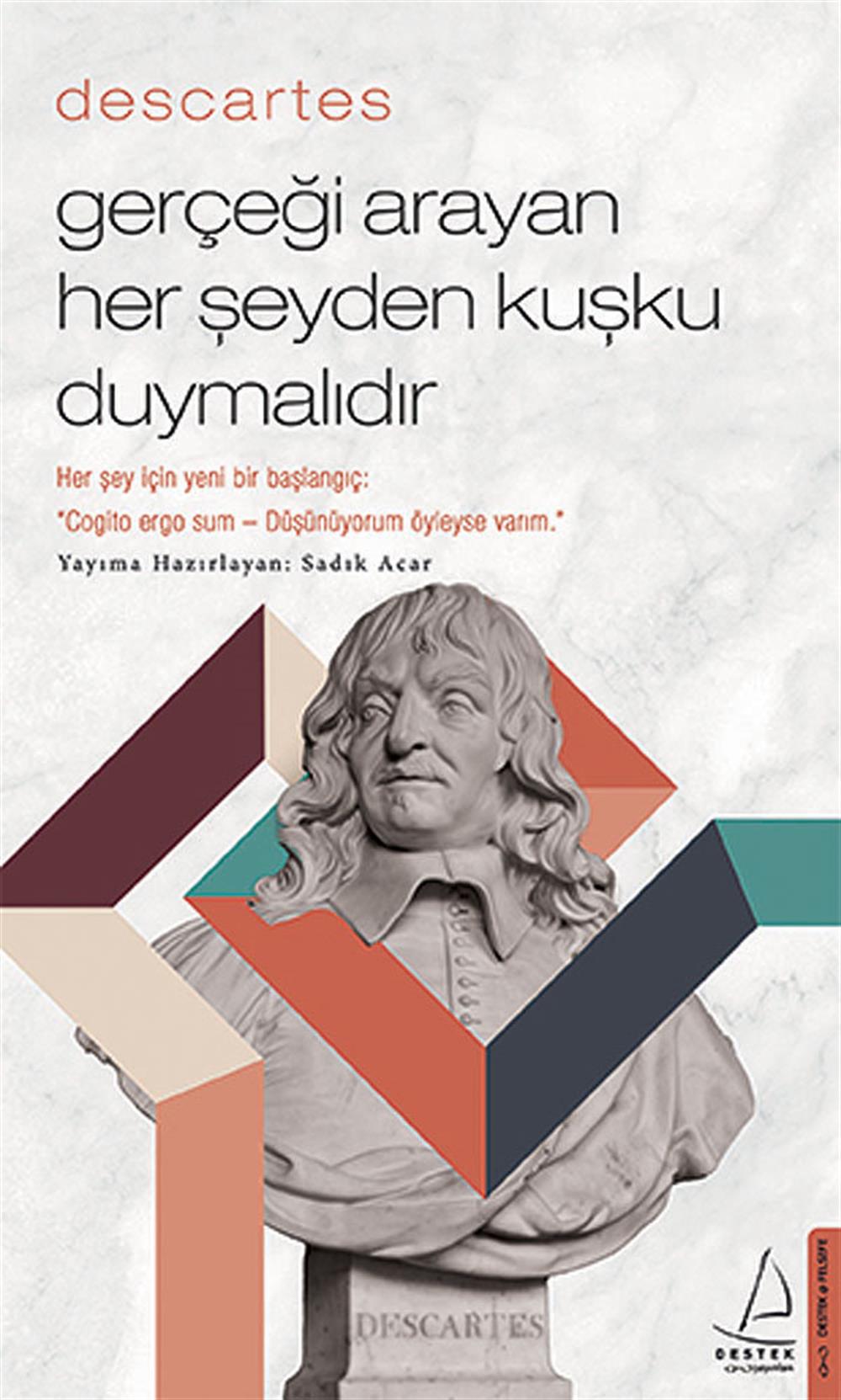 Descartes: Gerçeği Arayan Her Şeyden Kuşku Duymalıdır