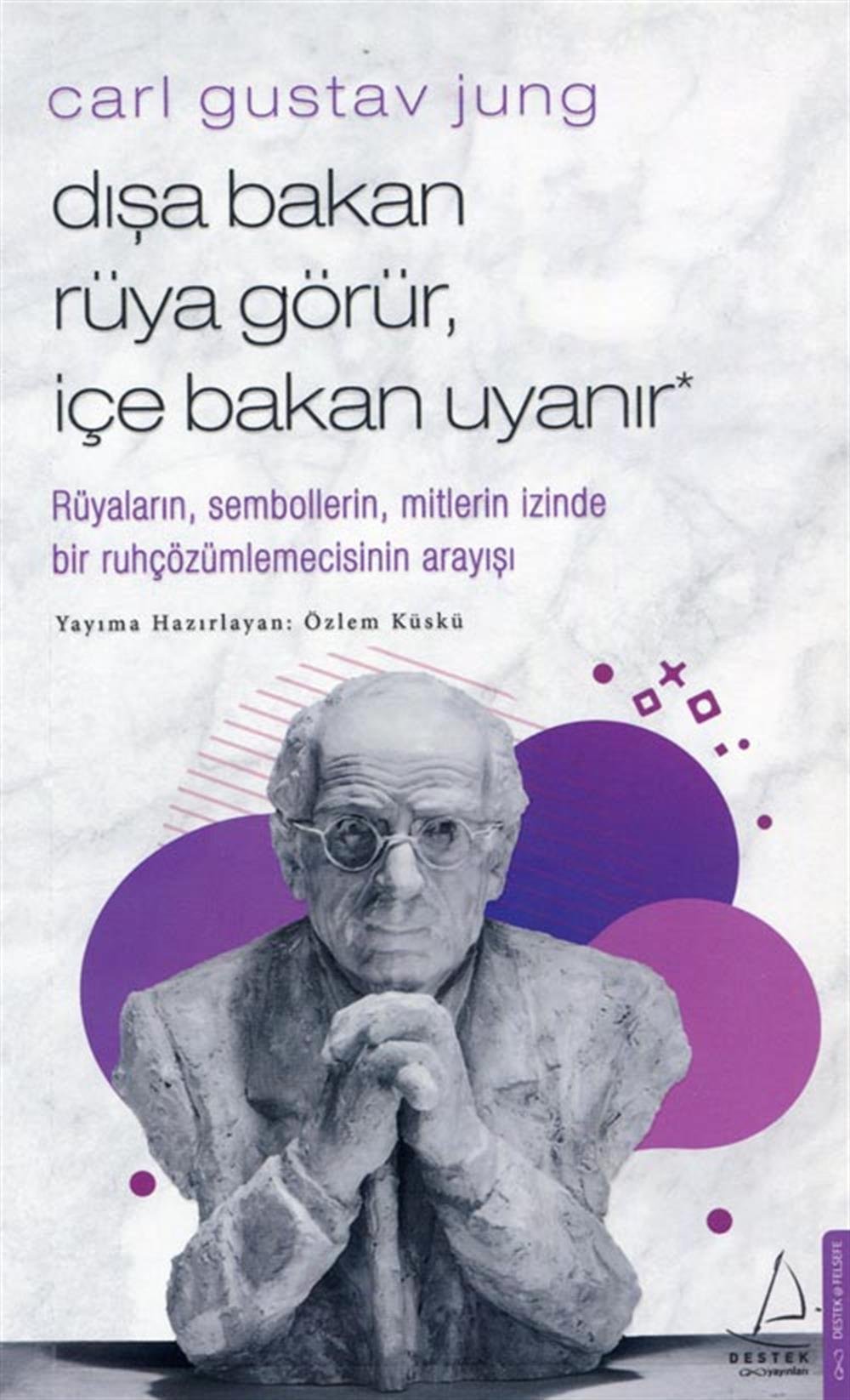 Dişa Bakan Rüya Görür İçe Bakan Uyanır - Carl Gustav Jung