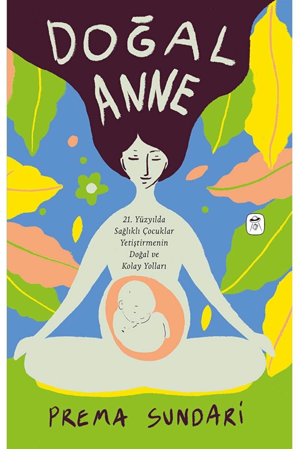 Doğal Anne (resimli) / Prema Sundari / / 9786057431974
