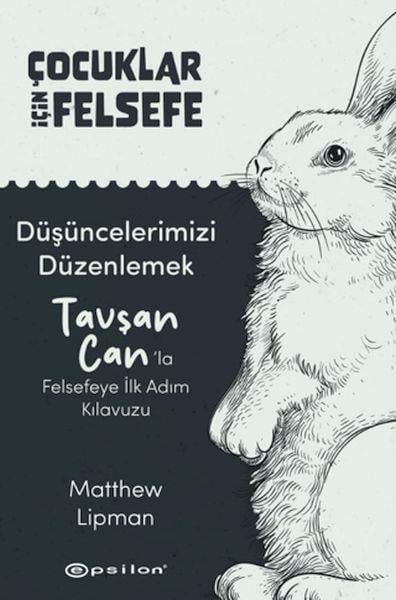 Düşüncelerimizi Düzenlemek Tavşan Can'la Felsefeye İlk Adım