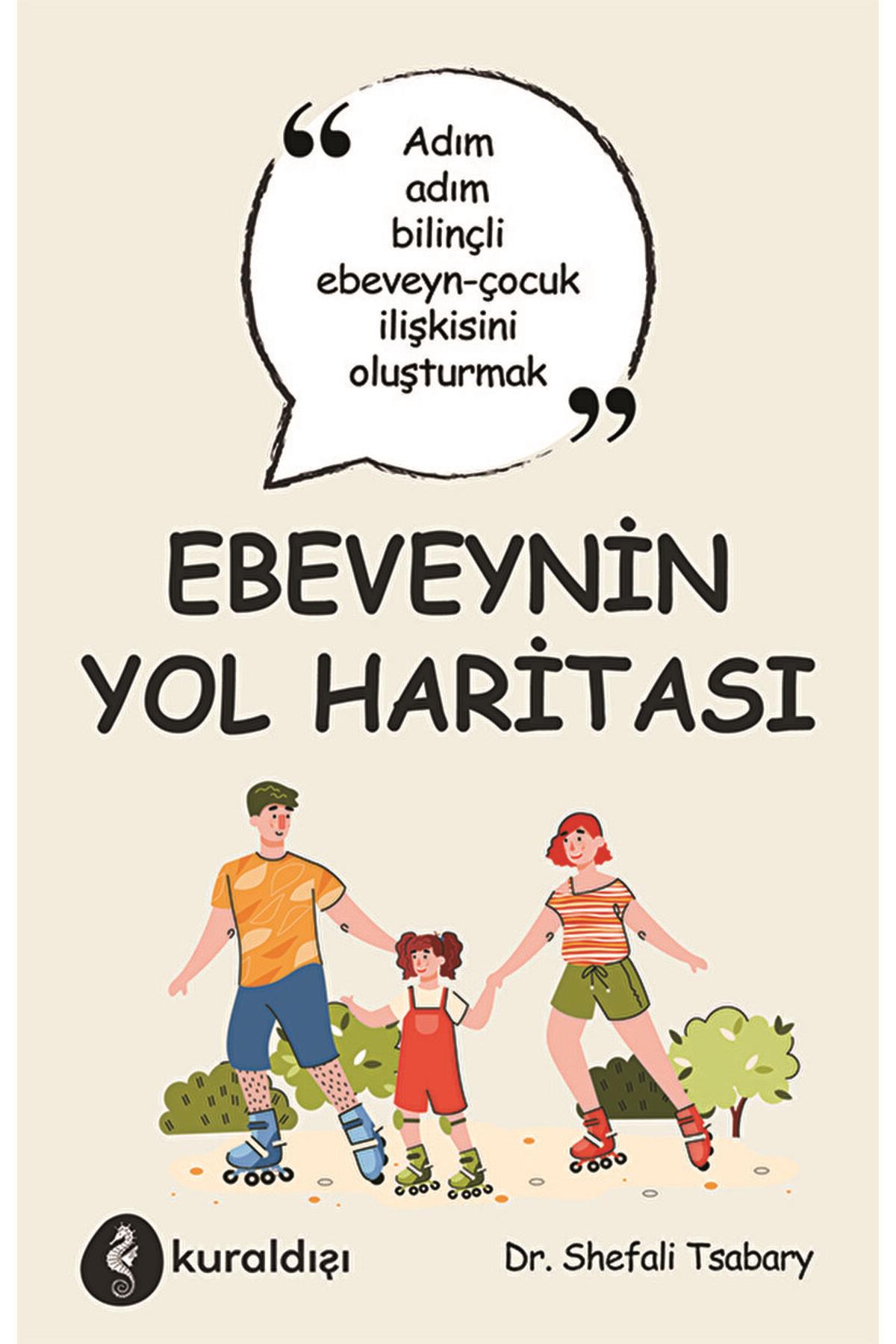 Ebeveynin Yol Haritası / Shefali Tsabary / Kuraldışı Yayınevi / 9789752756342