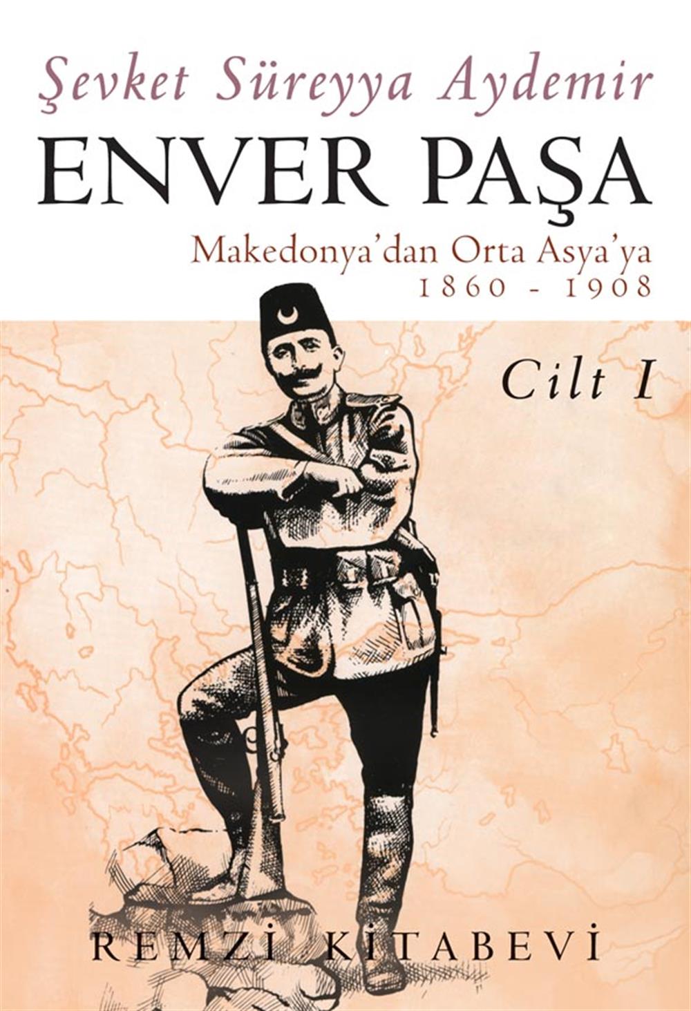 Enver Paşa 1. Cilt 1860-1908