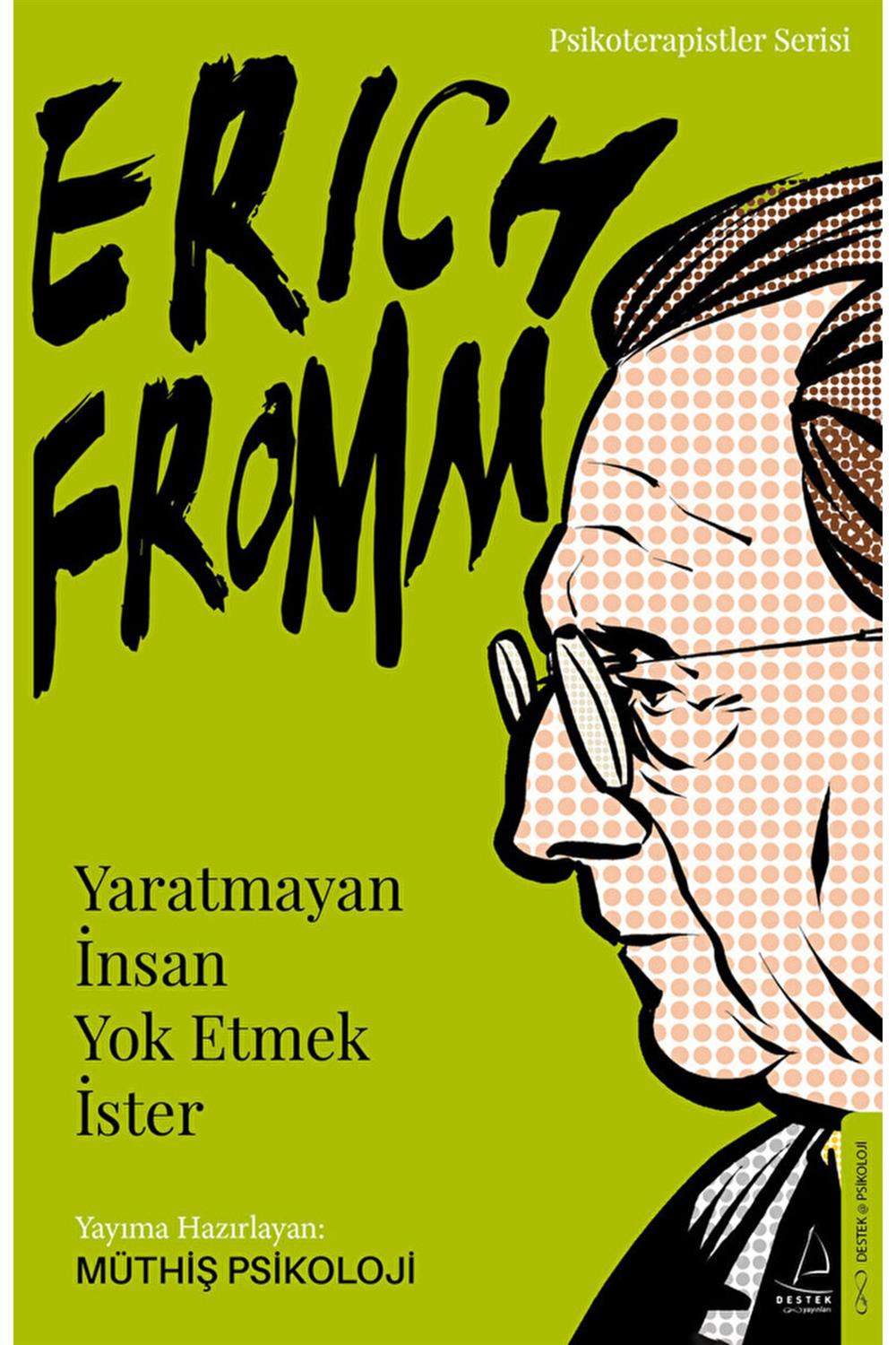 Erich Fromm Yaratmayan Insan Yok Etmek Ister