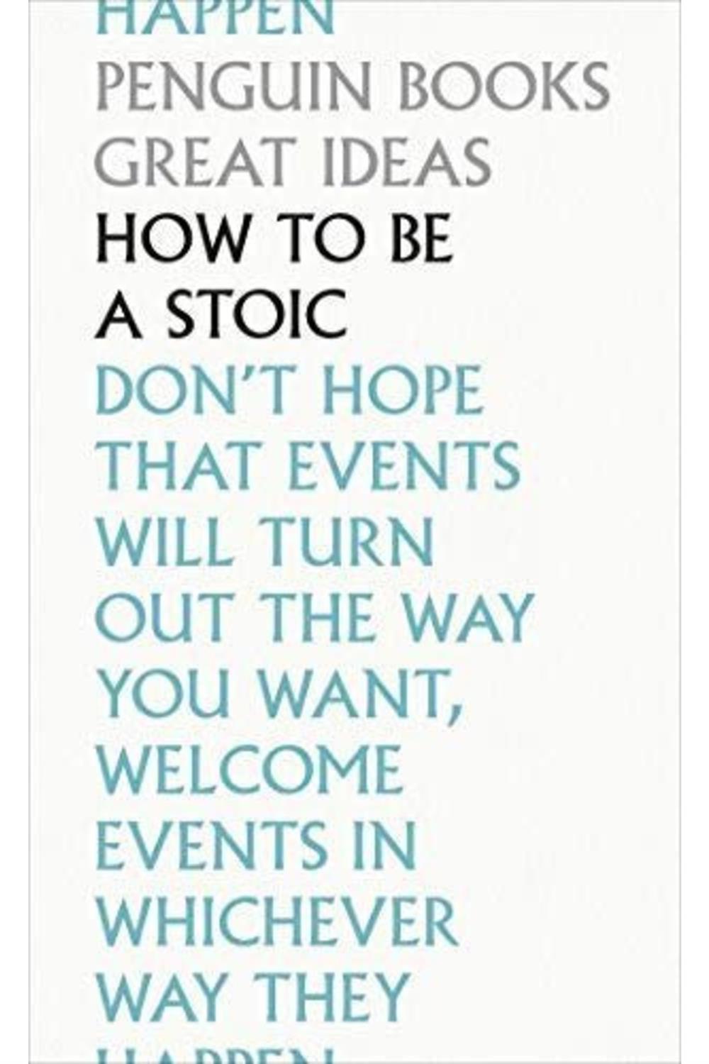 How To Be A Stoic