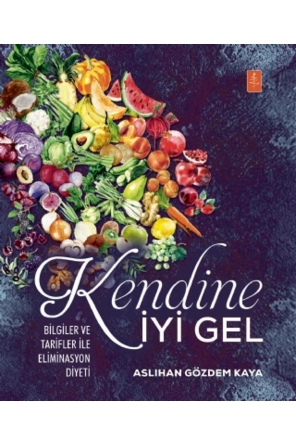 Kendine İyi Gel: Bilgiler ve Tarifler ile Eliminasyon Diyeti