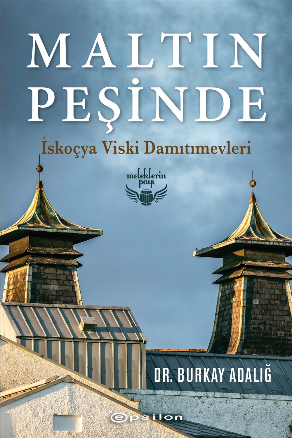 Maltın Peşinde Iskoçya Viski Damıtımevleri Dr. Burkay Adalığ