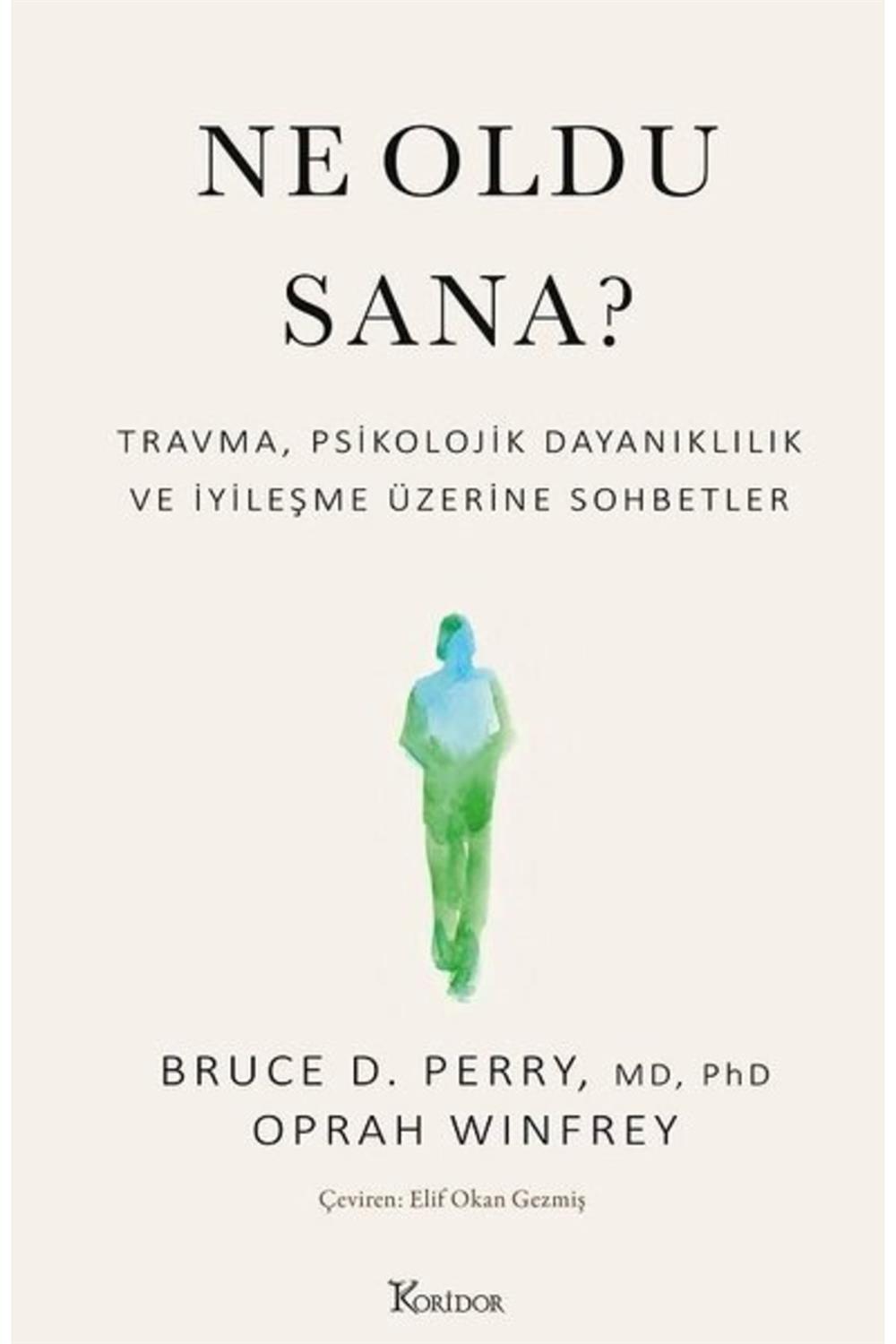 Ne Oldu Sana? Travma, Psikolojik Dayanıklılık Ve Iyileşme Üzerine Sohbetler