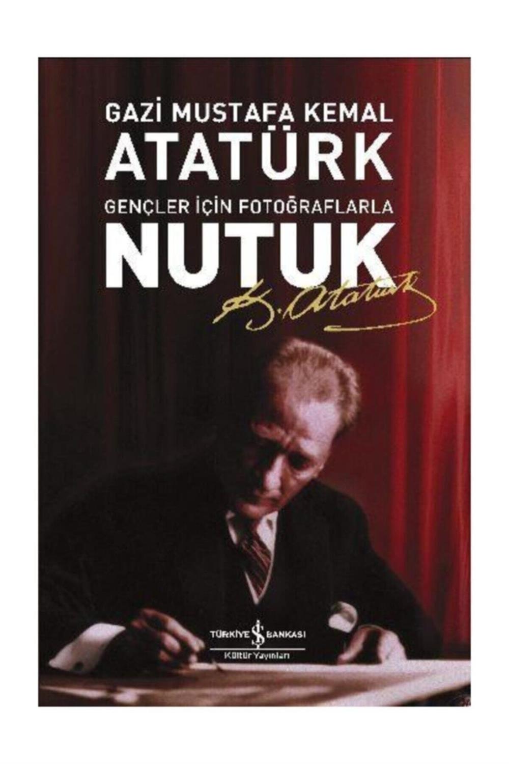 Nutuk Gençler Için Fotoğraflarla Mustafa Kemal Atatürk