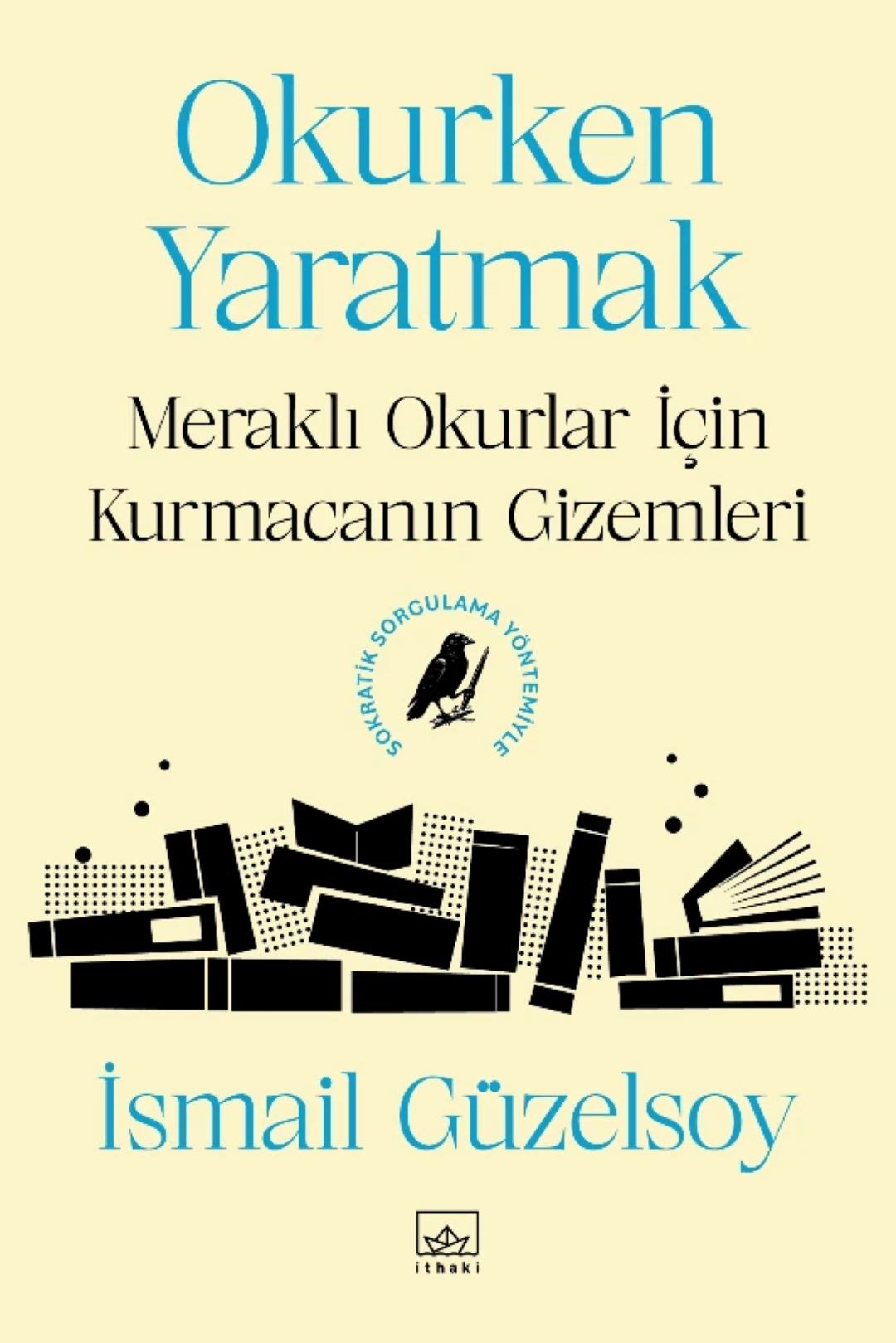 Okurken Yaratmak - Meraklı Okurlar İçin Kurmacanın Gizemleri