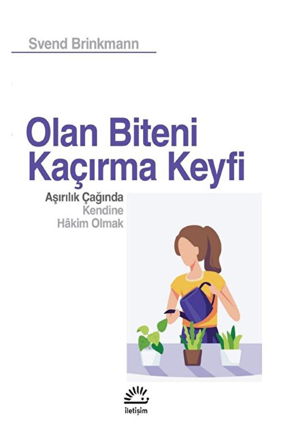 Olan Biteni Kaçırma Keyfi - Aşırılık Çağında Kendine Hâkim Olmak / / 9789750534782