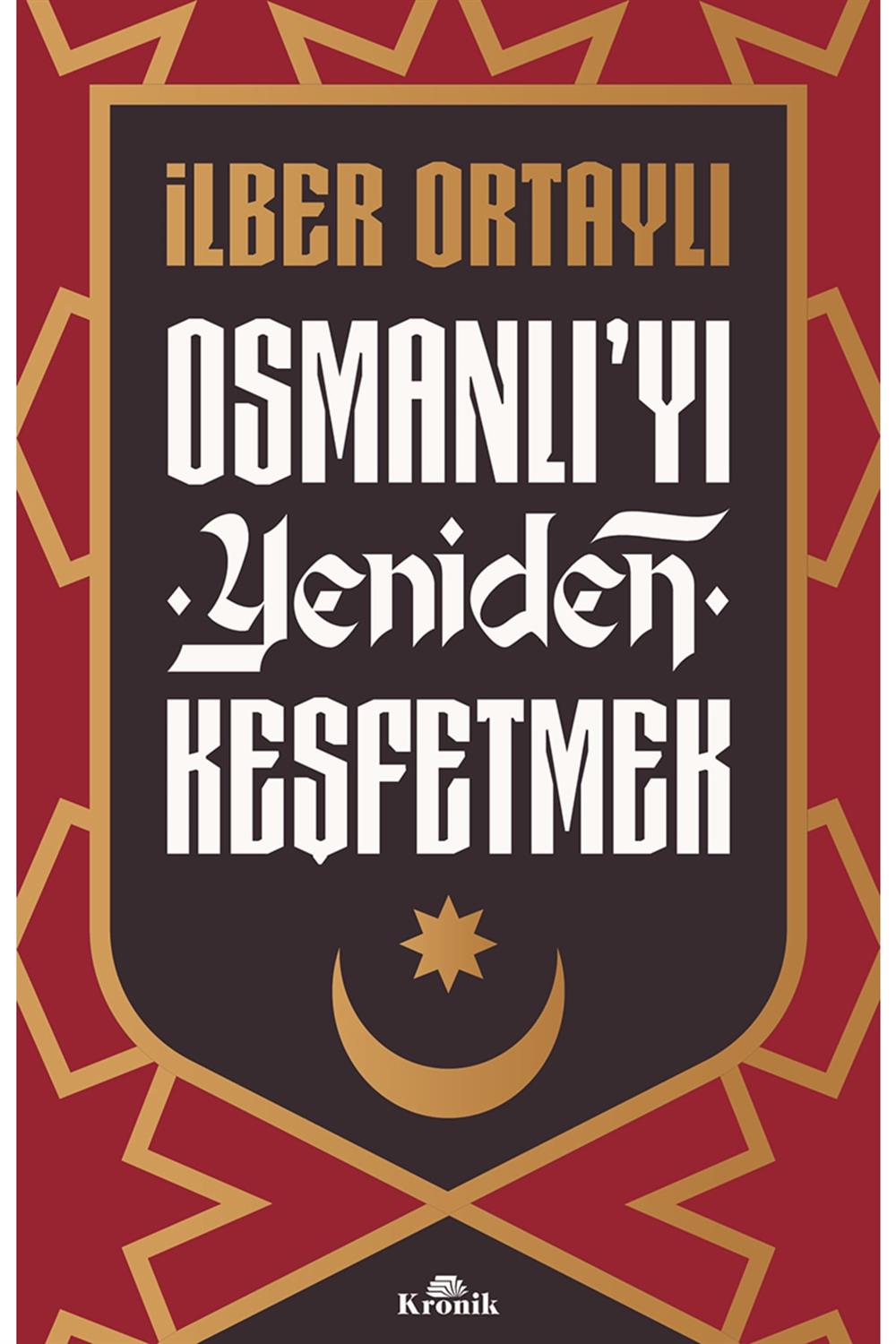 Osmanlı’yı Yeniden Keşfetmek Ilber Ortaylı Imzalı