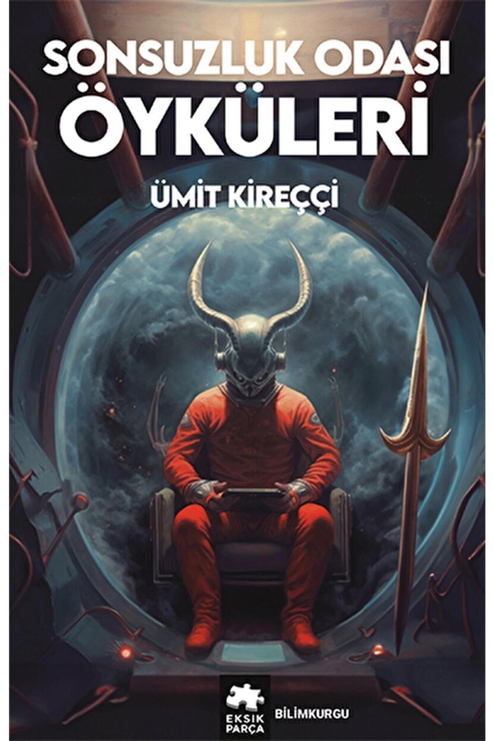 Sonsuzluk Odası Öyküleri / Ümit Kireççi / Eksik Parça Yayınları / 9786256397613