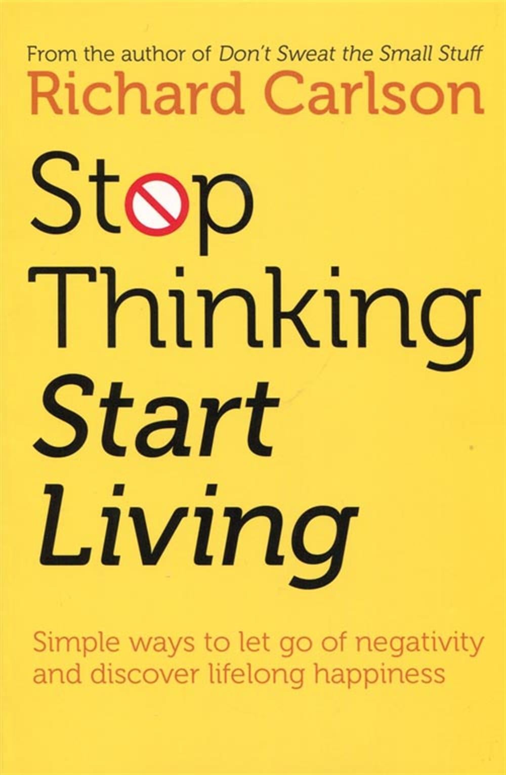 Stop Thinking & Start Living PB