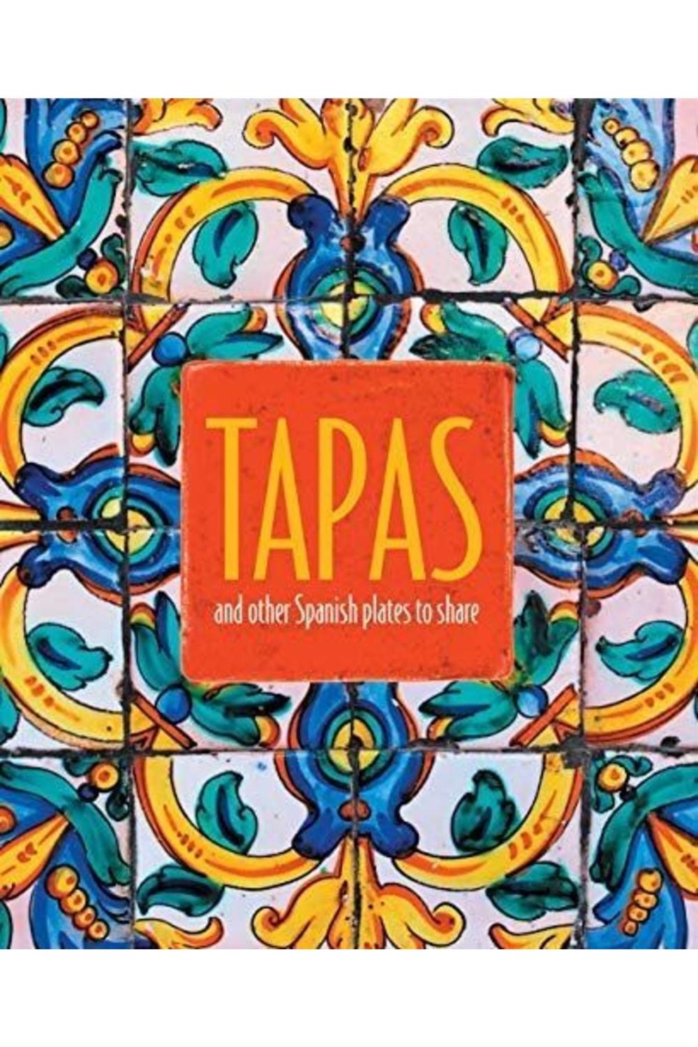 Tapas: And Other Spanish Plates To Share