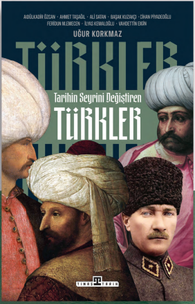 Tarihin Seyrini Değiştiren Türkler