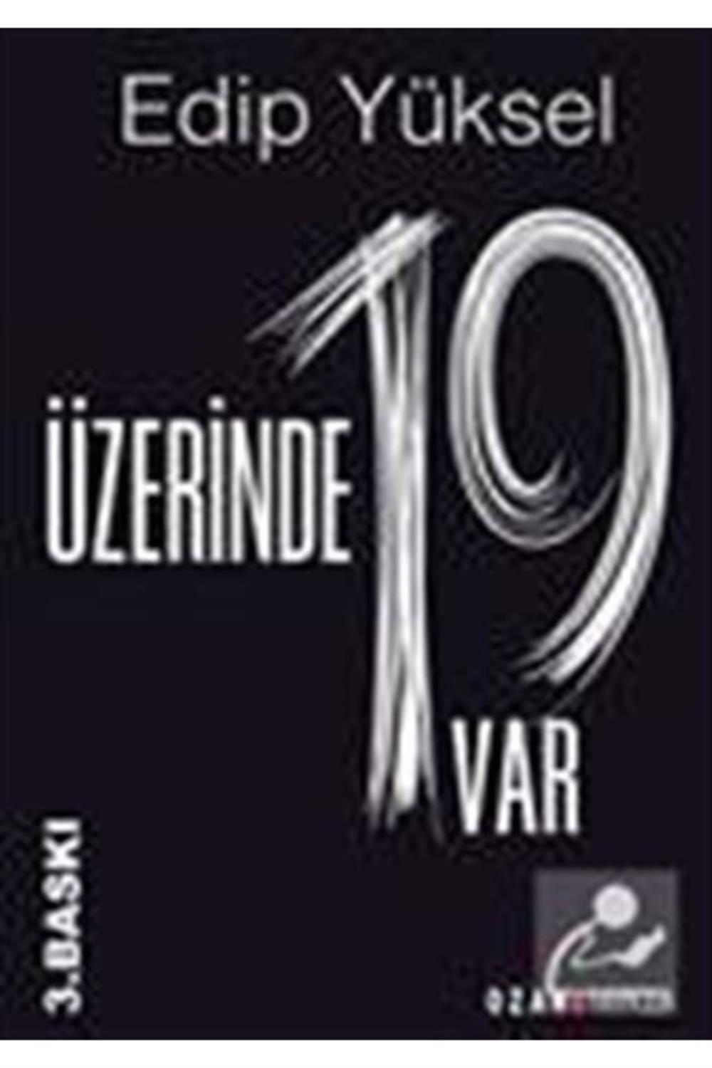 Üzerinde 19 Var - Edip Yüksel