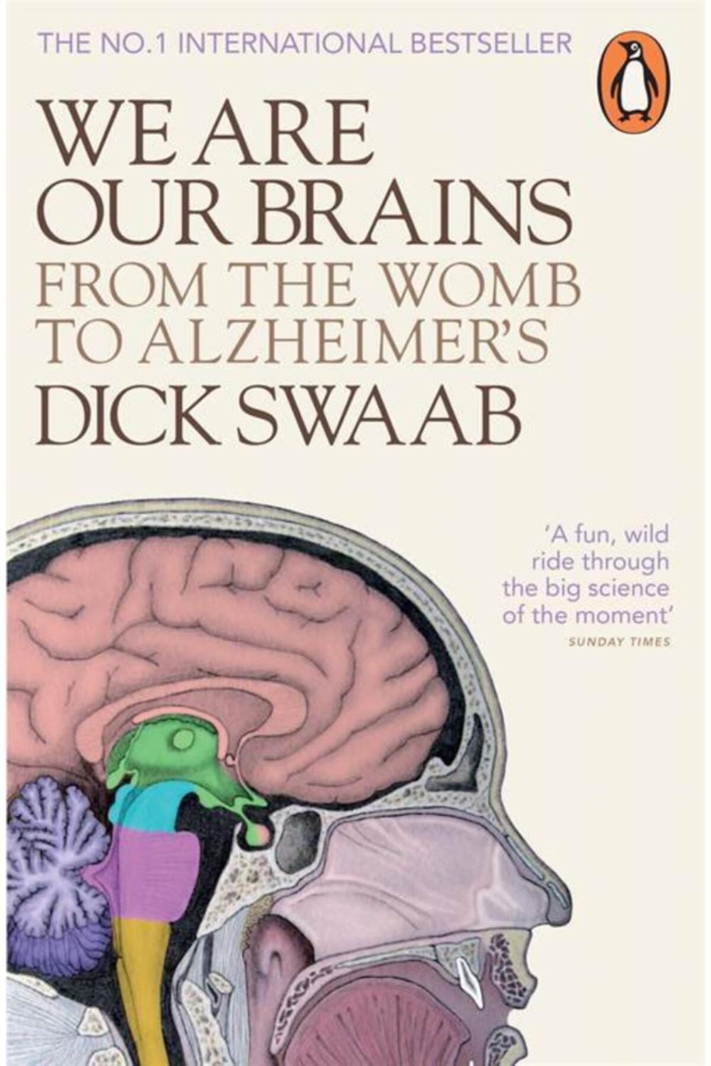 We Are Our Brains: From The Womb To The Alzheimer's