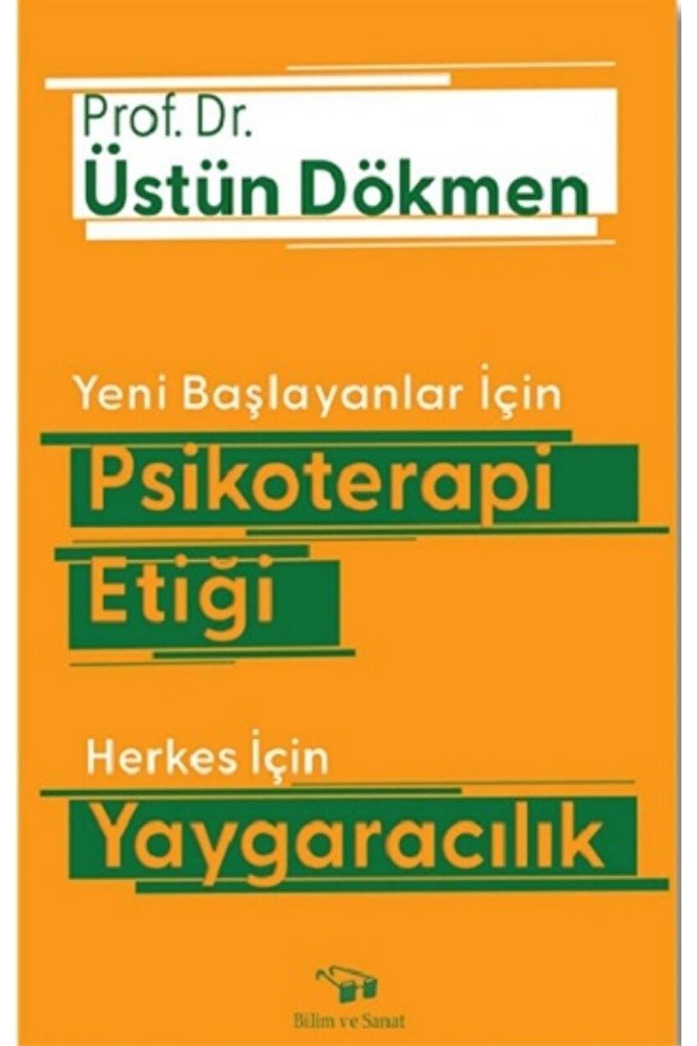 Yeni Başlayanlar Için Psikoterapi Etiği Herkes Için Yaygaracılık / 9786057266613 Üstün Dökmen