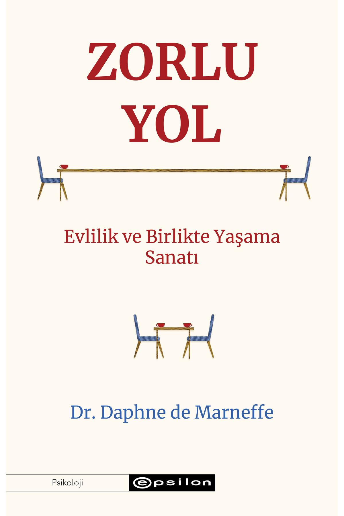 Zorlu Yol Evlilik ve Birlikte Yaşama Sanatı Dr. Daphne de Marneffe
