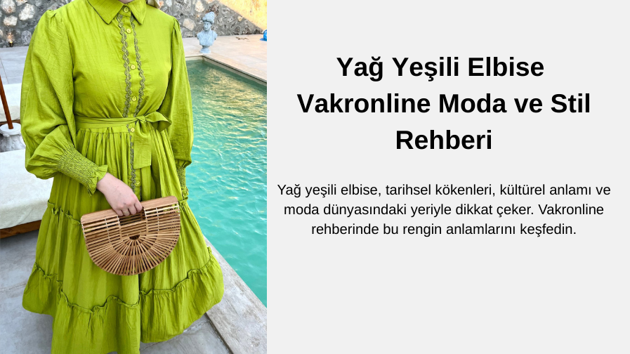 Yağ Yeşili Elbise: Renklerin Anlamı, Tarihsel Yolculuğu ve Moda Dünyasındaki Yeri