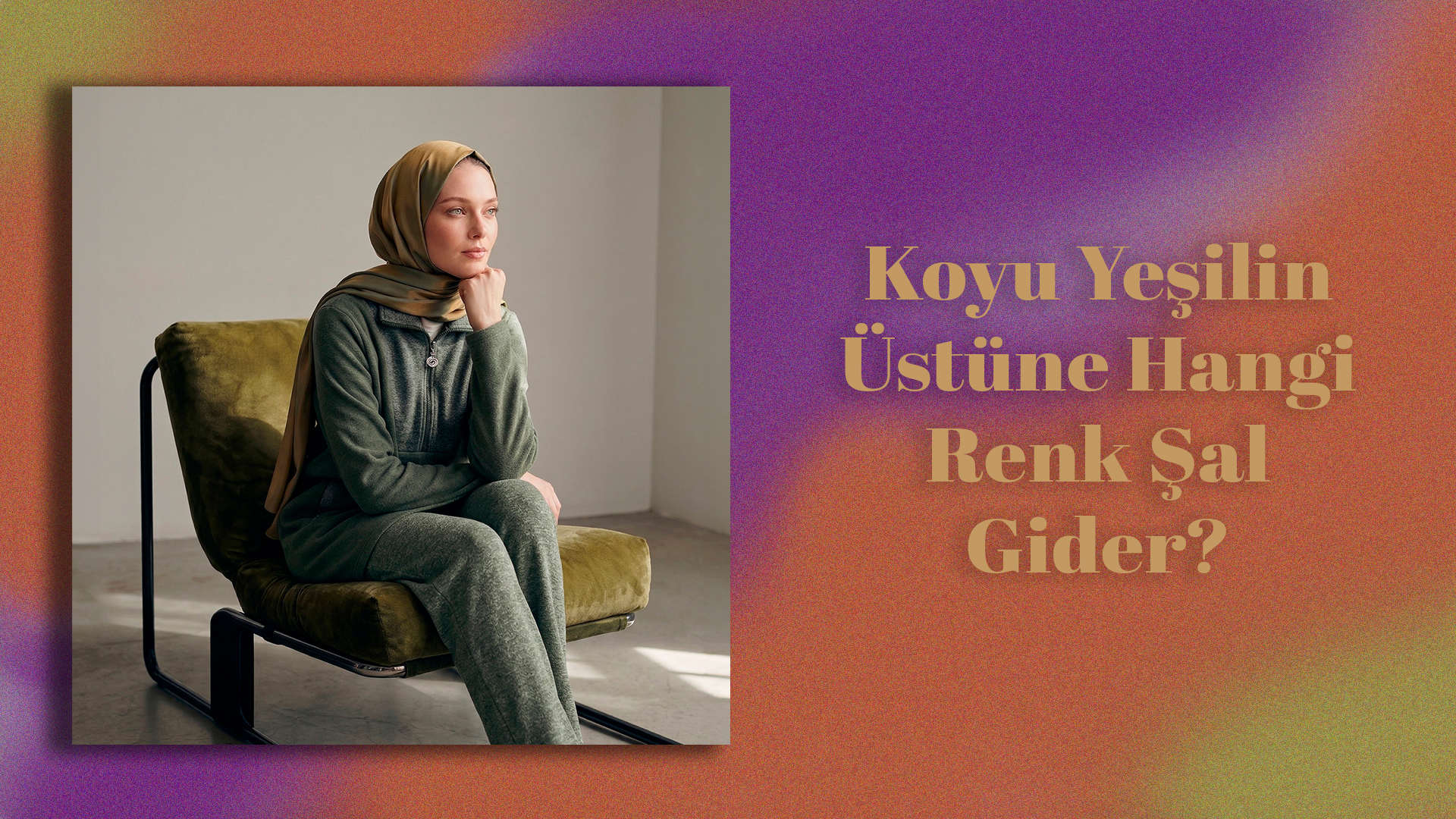 Koyu Yeşilin Üstüne Hangi Renk Şal Gider