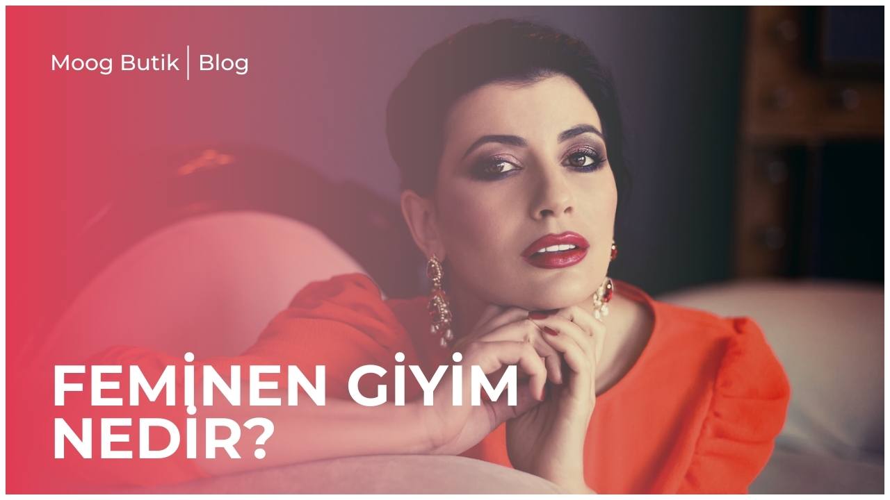 Feminen Giyim Nedir