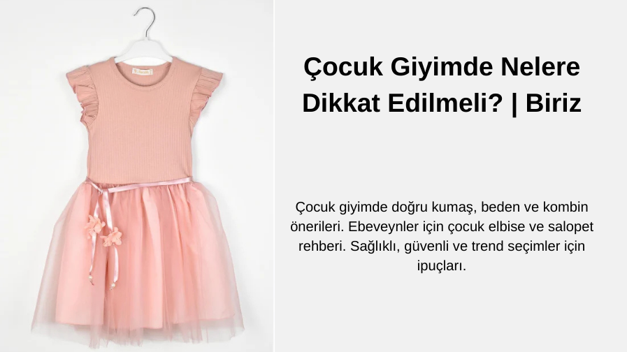 Çocuk Giyimde Nelere Dikkat Edilmeli? | Biriz