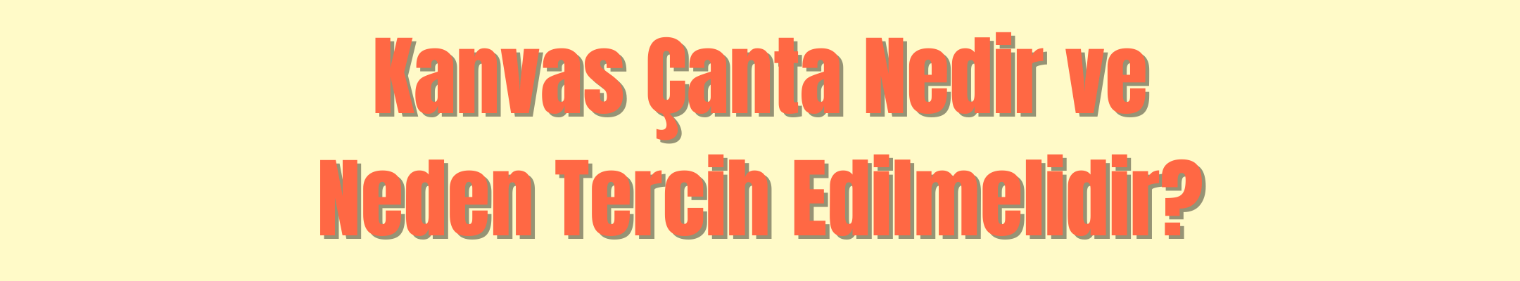 Kanvas Çanta Nedir ve Neden Tercih Edilmelidir?