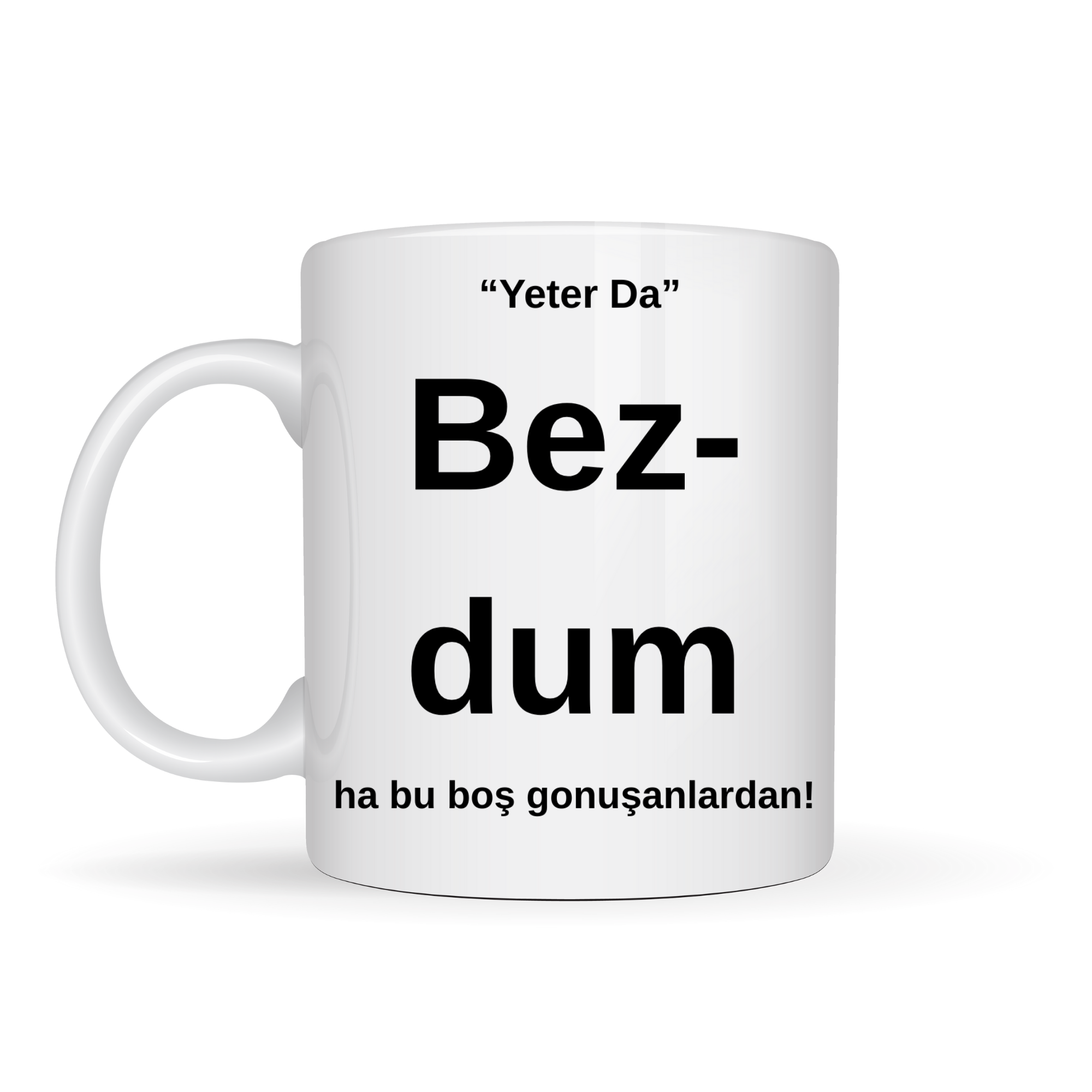 Bezdim Yazılı Tasarım Kupa Model 204 Komik Mesajlı Seramik Kupa Günlük Kullanım ve Hediye Seçeneği