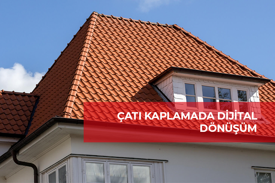 Çatı Kaplamada Dijital Dönüşüm: Dijital Platformlar Satın Alma ve Dağıtımı Nasıl Devrimleştiriyor?