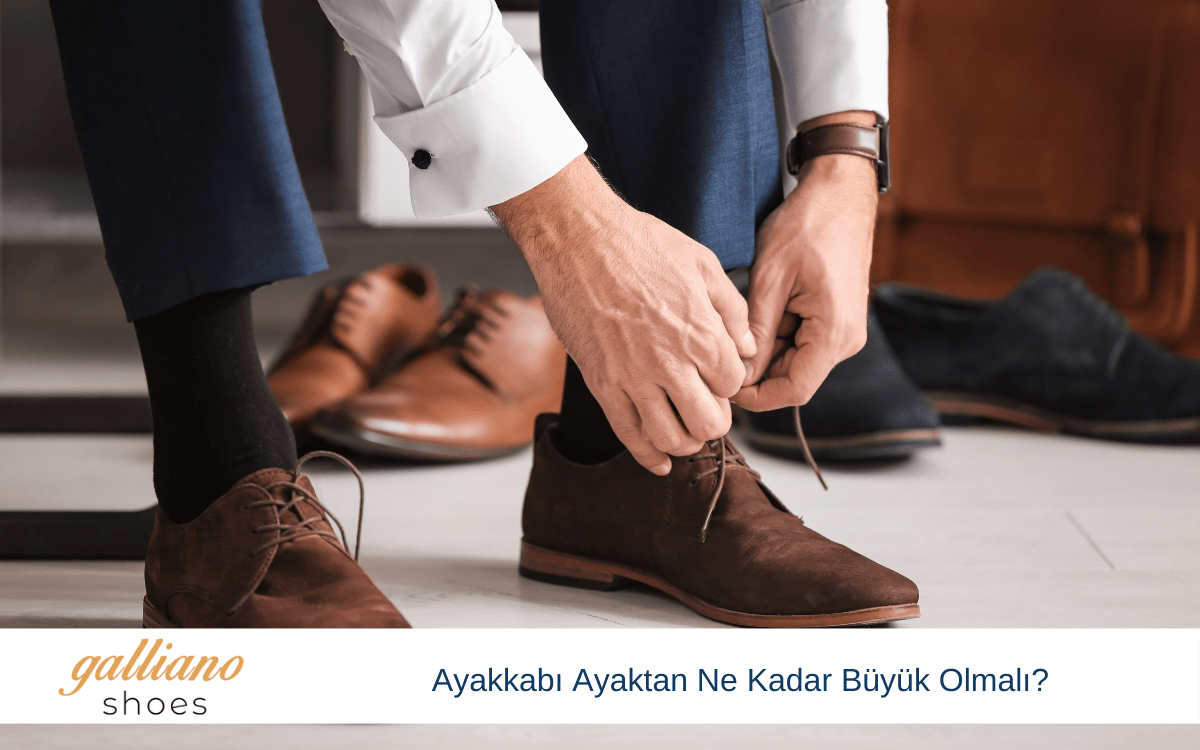 ayakkabı ayaktan ne kadar büyük olmalı