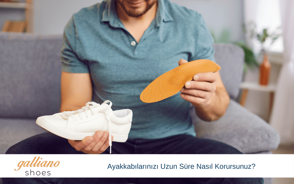 ayakkabınızı uzun süre nasıl korursunuz