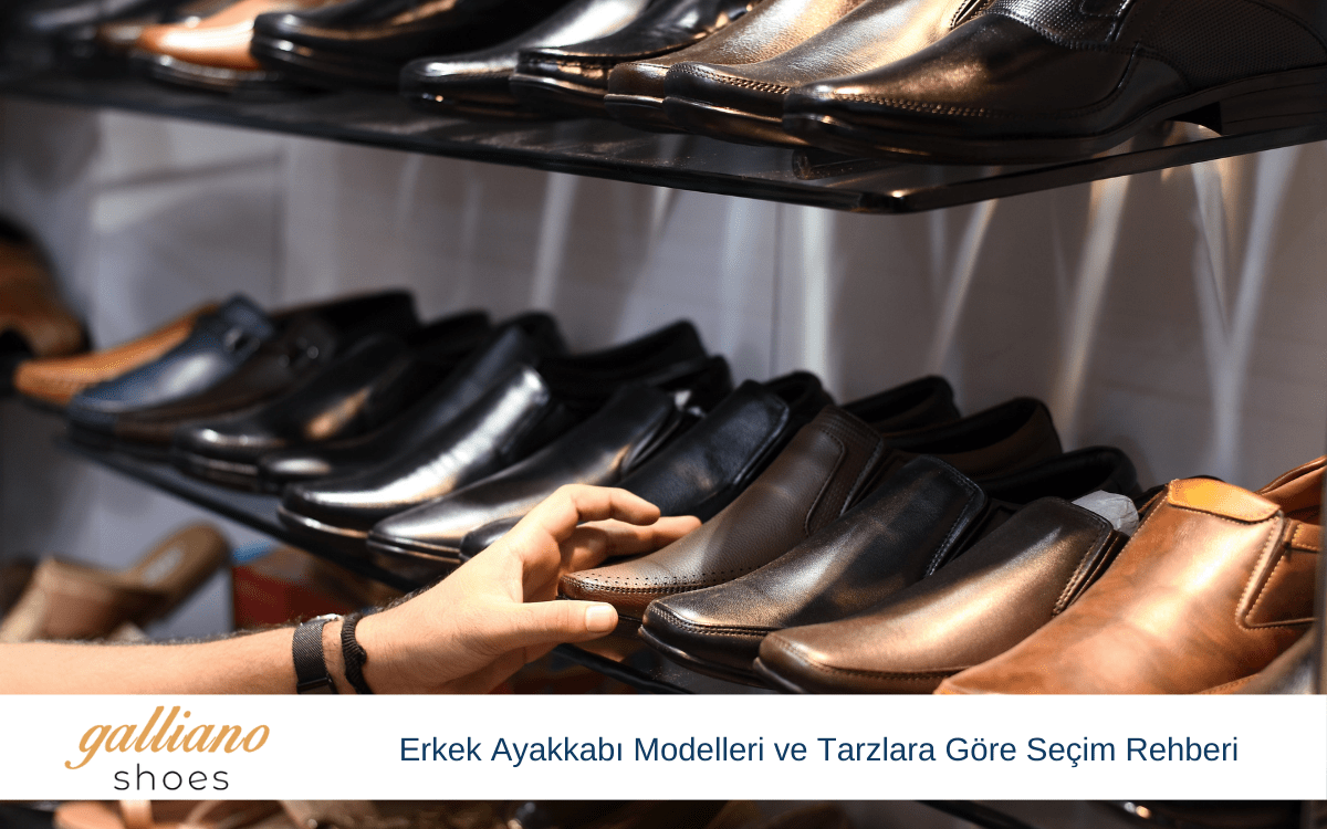 erkek ayakkabı modelleri ve tarzlara göre seçim