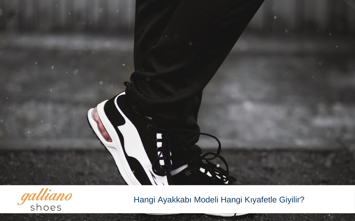 hangi ayakkabı modeli hangi kıyafetle giyilir